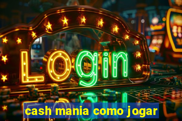 cash mania como jogar